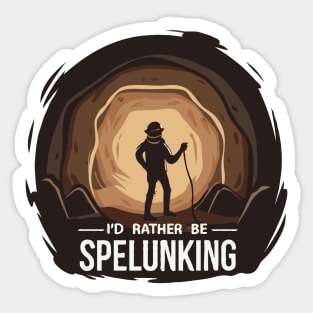 I'd Rather Be Spelunking Sticker